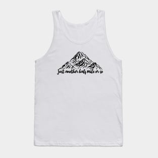 just another half mile or so - it's another half mile or so - Funny Camping Quote Tank Top